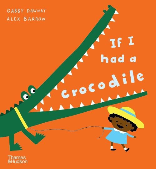 Gabby Dawnay: If I Had a Crocodile, illustrated by Alex Barrow - Tales for Tadpoles