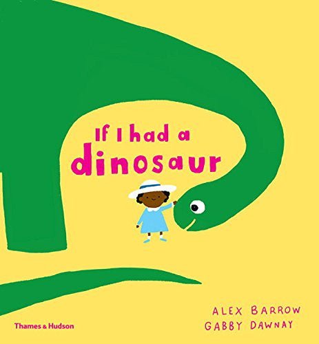 Gabby Dawnay: If I Had A Dinosaur, illustrated by Alex Barrow (Board Book) - Tales for Tadpoles