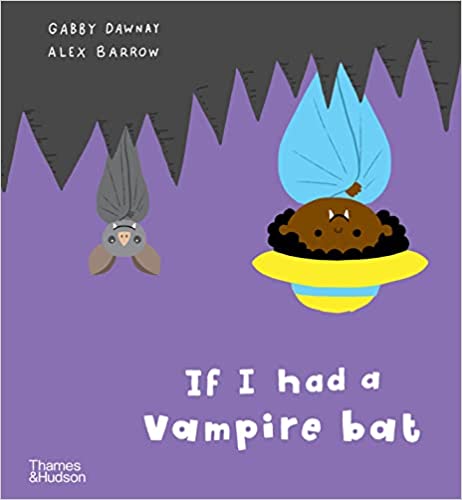 Gabby Dawnay: If I Had a Vampire Bat, illustrated by Alex Barrow - Tales for Tadpoles