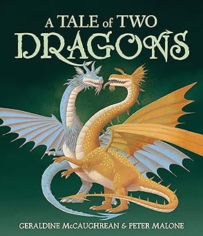 Geraldine McCaughrean: A Tale of Two Dragons, illustrated by Peter Malone - Tales for Tadpoles