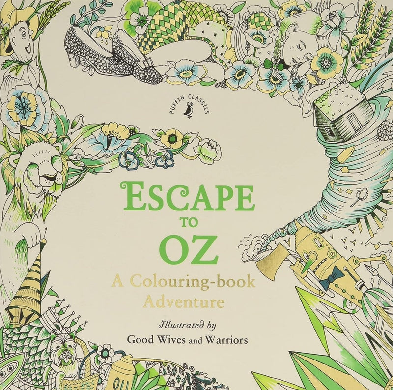 Good Wives and Warriors: Escape to Oz - A Colouring - Book Adventure - Tales for Tadpoles