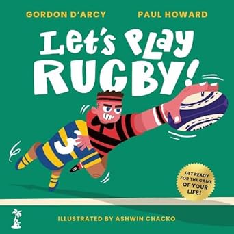 Gordon D'Arcy and Paul Howard: Let's Play Rugby, illustrated by Ashwin Chacko - Tales for Tadpoles