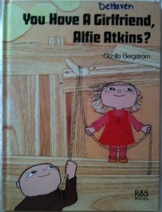 Gunilla Bergström: You Have a Girlfriend, Alfie Atkins (Second - Hand) - Tales for Tadpoles