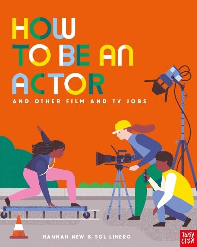 Hannah New: How to Be an Actor, illustrated by Sol Linero - Tales for Tadpoles