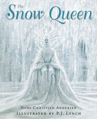 Hans Christian Andersen: The Snow Queen, illustrated by P.J. Lynch - Tales for Tadpoles