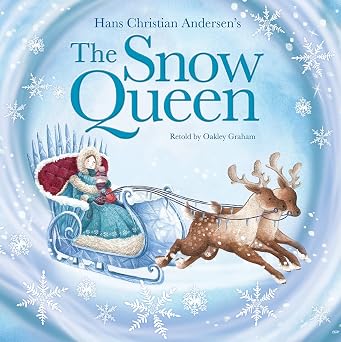 Hans Christian Andersen: The Snow Queen, Retold by Oakley Graham - Tales for Tadpoles