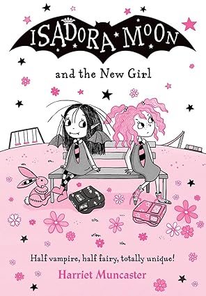 Harriet Muncaster: Isadora Moon and the New Girl - Tales for Tadpoles