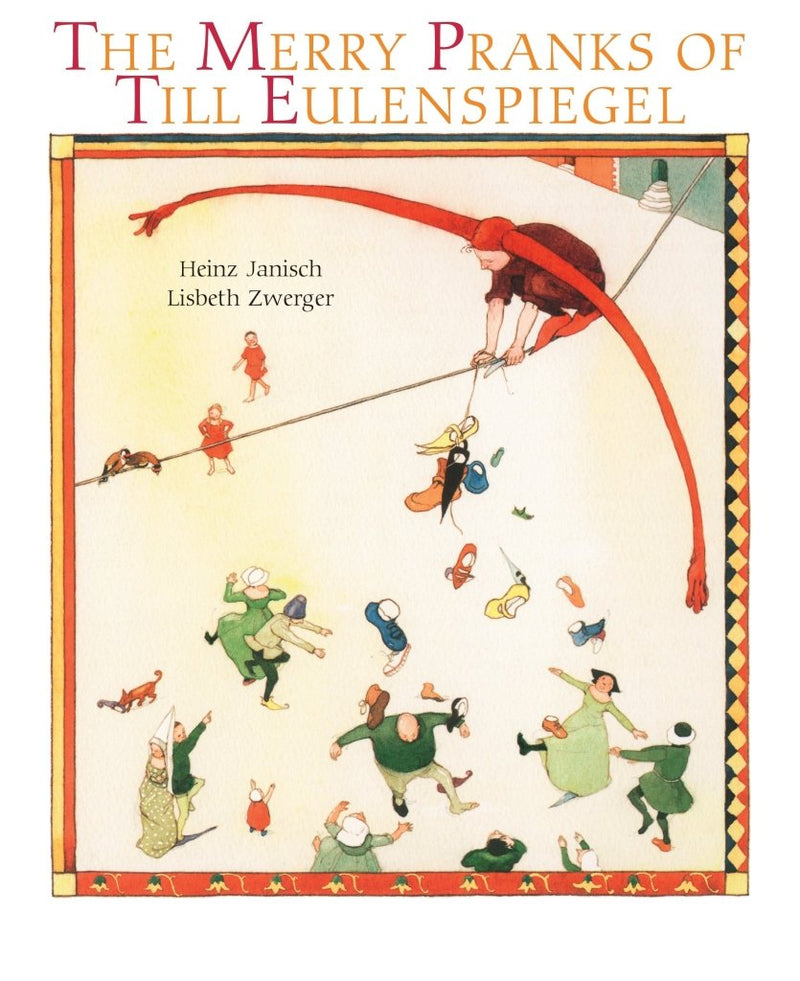 Heinz Janisch: Merry Pranks of Till Eulenspiegel, illustrated by Lisbeth Zwerger - Tales for Tadpoles