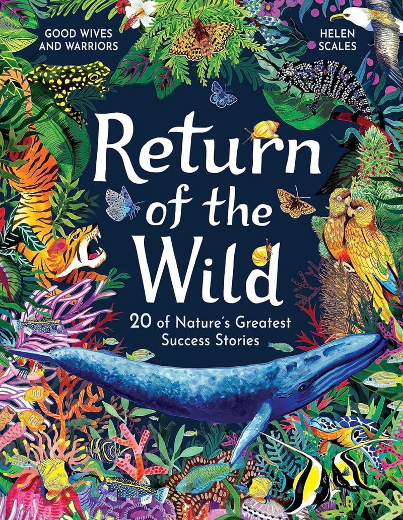 Helen Scales: Return of the Wild, illustrated by Good Wives and Warriors - Tales for Tadpoles