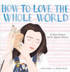 Henry Martin: How to Love the Whole World, illustrated by Shelley Hampe - Tales for Tadpoles