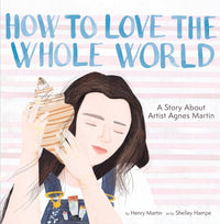 Henry Martin: How to Love the Whole World, illustrated by Shelley Hampe - Tales for Tadpoles