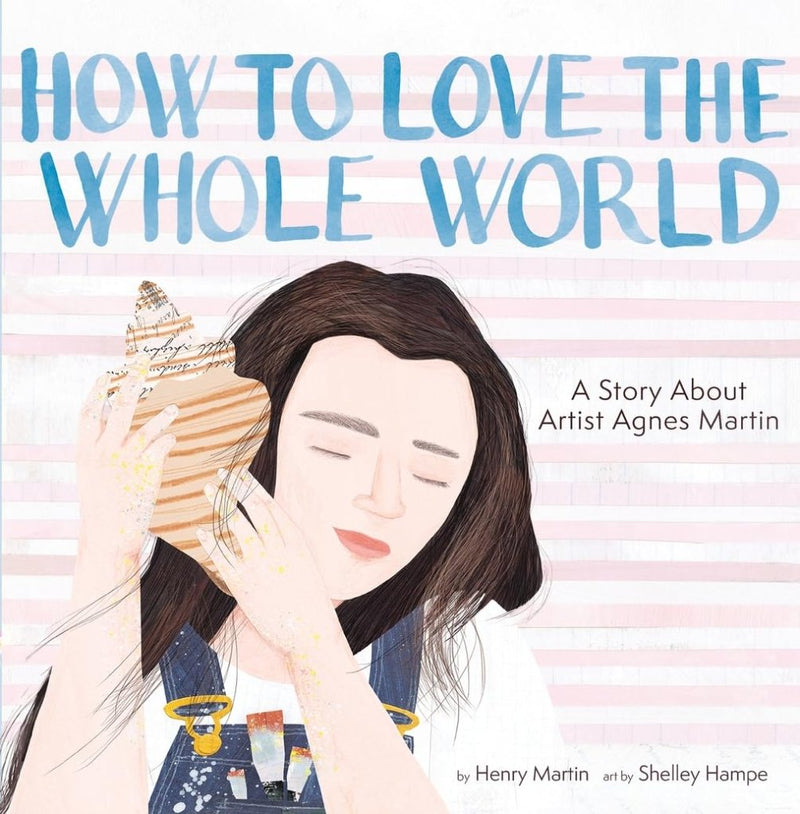 Henry Martin: How to Love the Whole World, illustrated by Shelley Hampe - Tales for Tadpoles