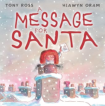 Hiawyn Oram: A Message for Santa, illustrated by Tony Ross - Tales for Tadpoles