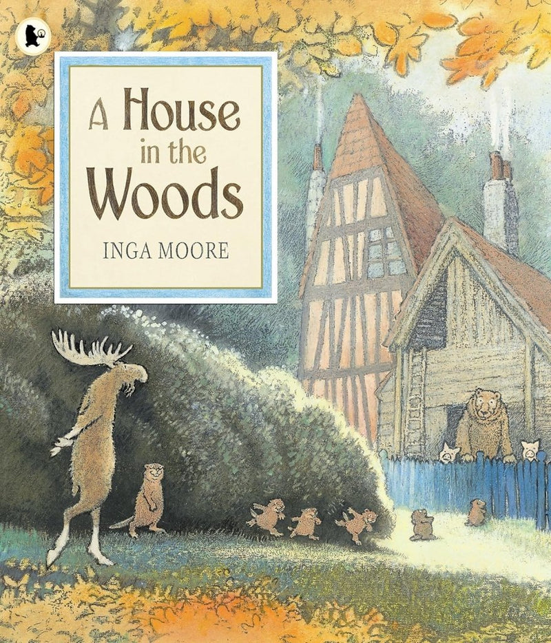 House in the Woods, illustrated by Inga Moore - Tales for Tadpoles