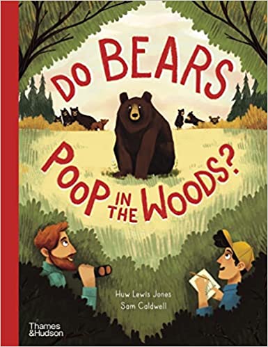 Huw Lewis Jones: Do Bears Poop in the Woods? Illustrated by Sam Caldwell - Tales for Tadpoles