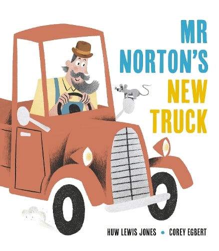 Huw Lewis - Jones: Mr. Norton's New Truck, illustrated by Corey Egbert - Tales for Tadpoles