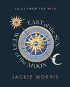 Jackie Morris: East of the Sun, West of the Moon - Tales for Tadpoles