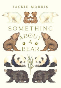 Jackie Morris: Something About a Bear - Tales for Tadpoles