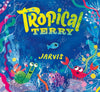Jarvis: Tropical Terry - Tales for Tadpoles