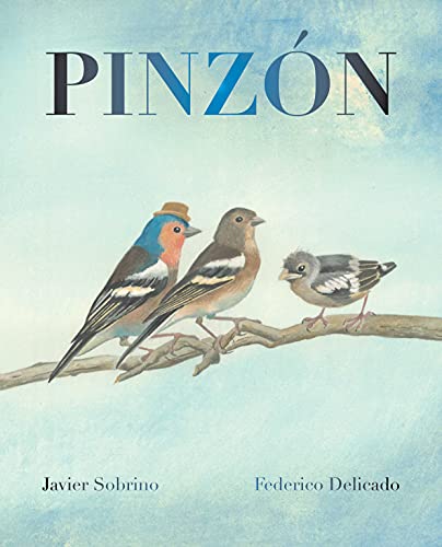 Javier Sobrino: Pinzón , illustrated by Federico Delicado - Tales for Tadpoles