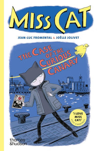 Jean - Luc Fromental: Miss Cat: The Case of the Curious Canary, illustrated by Joelle Jolivet - Tales for Tadpoles