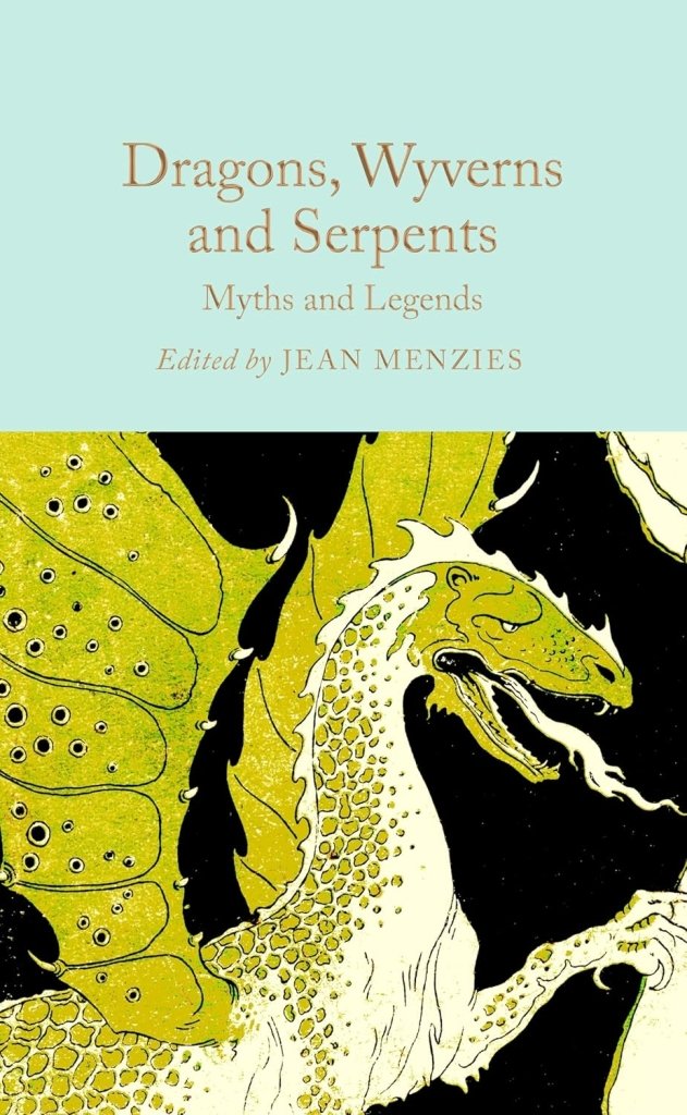 Jean Menzies: Dragons, Wyverns and Serpents: Myths and Legends - Tales for Tadpoles
