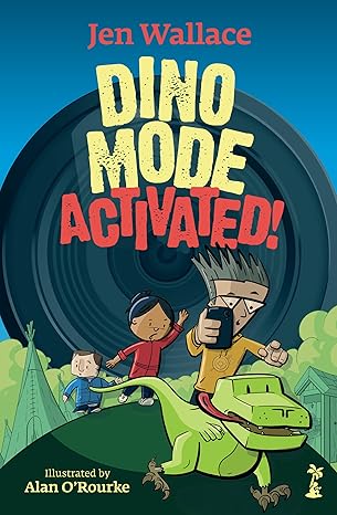 Jen Wallace: Dino Mode Activated!, illustrated by Alan O'Rourke - Tales for Tadpoles