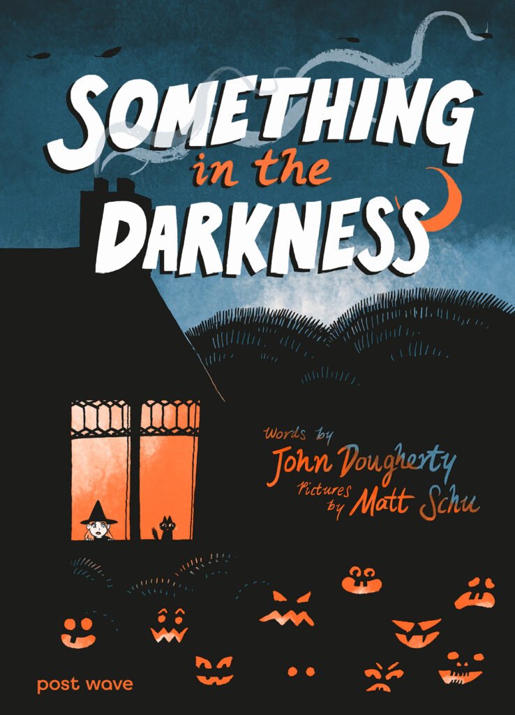 John Dougherty: Something in the Darkness, Illustrated by Matt Schu - Tales for Tadpoles