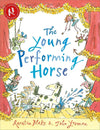 John Yeoman: The Young Performing Horse, illustrated by Quentin Blake - Tales for Tadpoles