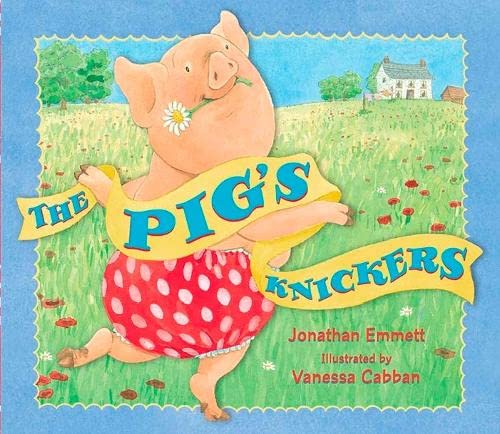 Jonathan Emmett: The Pig's Knickers, Illustrated by Vanessa Cabban - Tales for Tadpoles