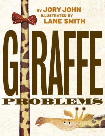 Jory John: Giraffe Problems, Illustrated by Lane Smith - Tales for Tadpoles