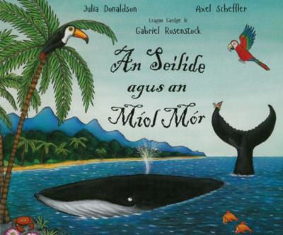 Julia Donaldson: An Seilide agus An Miol Mor (The Snail and the Whale Irish Language Edition), illustrated by Axel Scheffler - Tales for Tadpoles