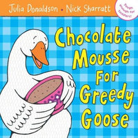 Julia Donaldson: Chocolate Mousse for Greedy Goose (second - hand) - Tales for Tadpoles