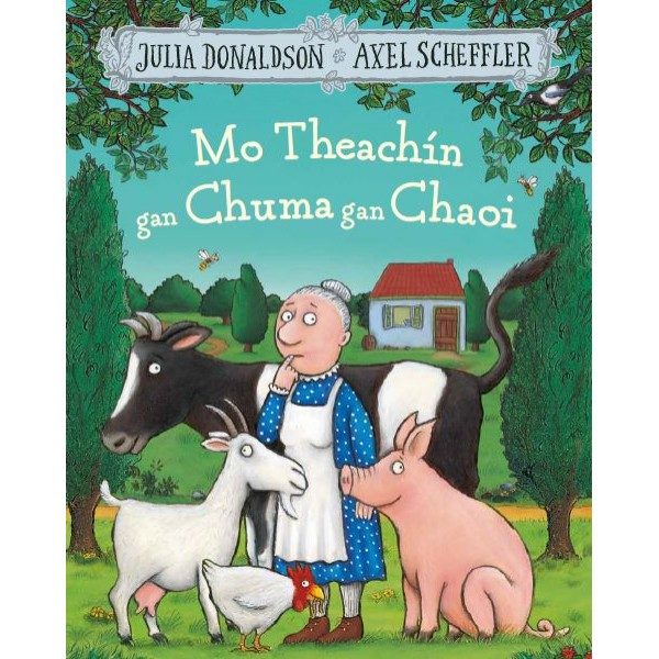 Julia Donaldson: Mo Theachin gan Chuma gan Chaoi, illustrated by Axel Scheffler - Tales for Tadpoles