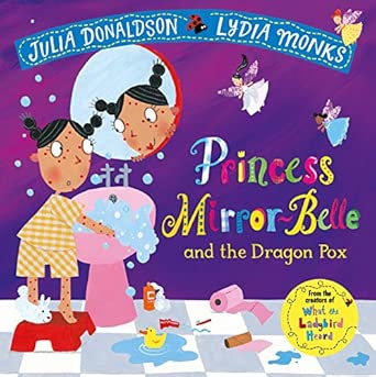 Julia Donaldson : Princess Mirror-Belle and the Dragon Pox, illustrated by Lydia Monks (Second-Hand) - Tales for Tadpoles