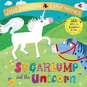 Julia Donaldson: Sugarlump and the Unicorn, illustrated by Lydia Monks - Tales for Tadpoles