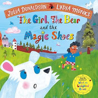 Julia Donaldson: The Girl, the Bear and the Magic Shoes, illustrated by Lydia Monks - Tales for Tadpoles