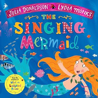 Julia Donaldson: The Singing Mermaid, illustrated by Lydia Monks - Tales for Tadpoles