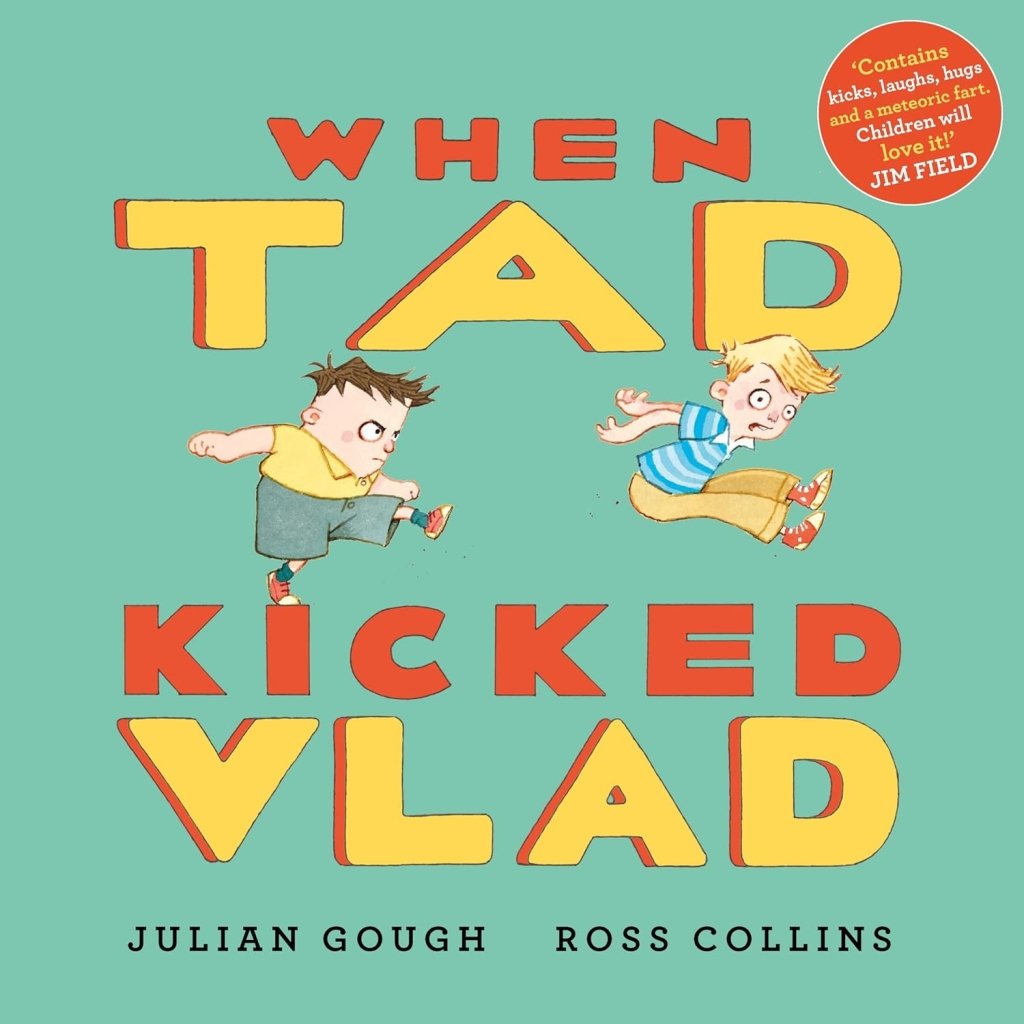 Julian Gough: When Tad Kicked Vlad, Illustrated by Ross Collins - Tales for Tadpoles