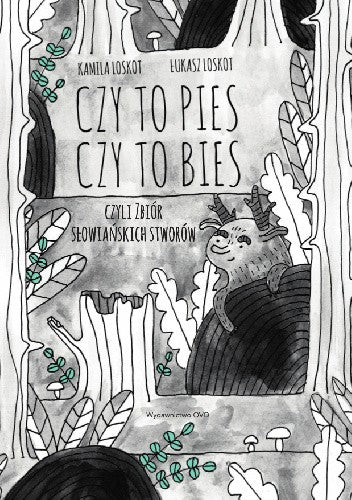 Kamila & Łukasz Loskot: Czy To Pies Czy To Bies, illustrated by Czyli zbiór, Słowiańskich Stworów - Tales for Tadpoles