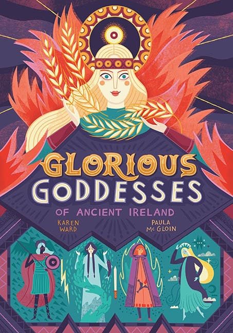 Karen Ward: Glorious Goddesses, illustrated by Paula McGloin - Tales for Tadpoles