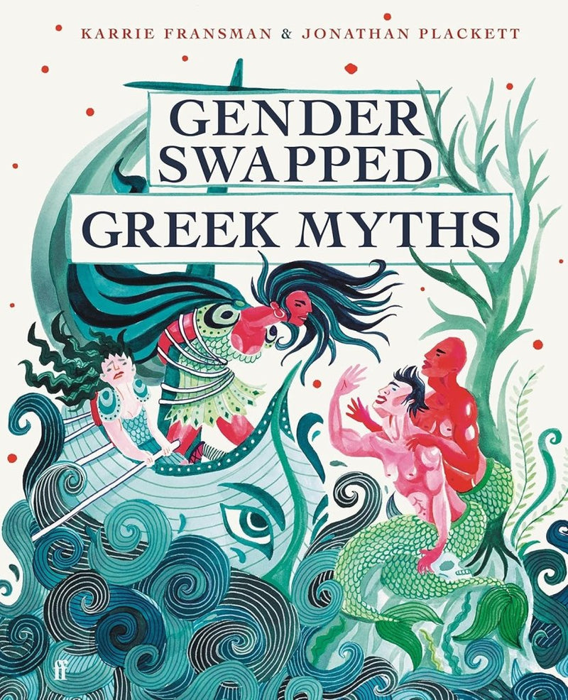 Karrie Fransman: Gender swapped Greek Myths, illustrated by Jonathon Plackett - Tales for Tadpoles