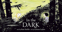 Kate Hoefler: In the Dark, illustrated by Corinna Luyken - Tales for Tadpoles