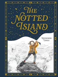 Katherine Child: The Notted Island - Tales for Tadpoles