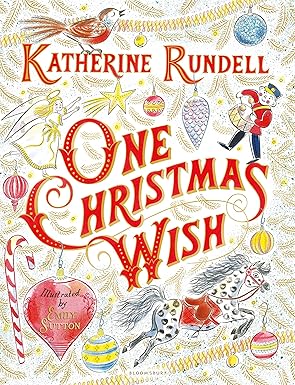 Katherine Rundell: One Christmas Wish, illustrated by Emily Sutton - Tales for Tadpoles