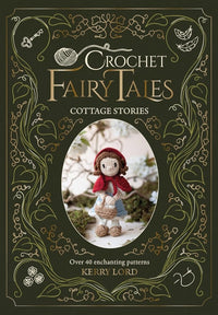 Kerry Lord: Crochet Fairy Tales - Cottage Stories - Tales for Tadpoles