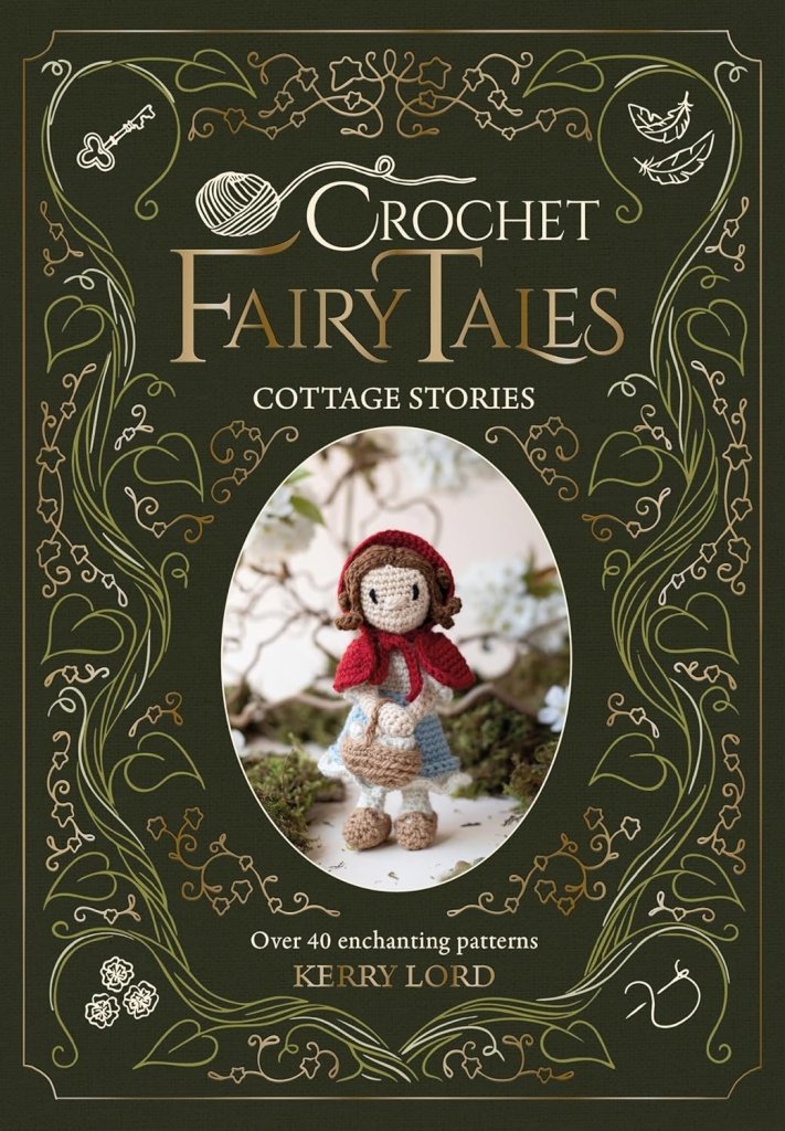 Kerry Lord: Crochet Fairy Tales - Cottage Stories - Tales for Tadpoles