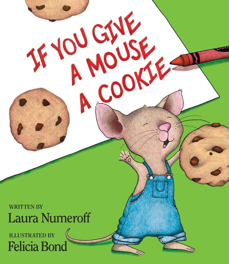 Laura Joffe Numeroff: If You Give a Mouse a Cookie, illustrated by Felicia Bond - Tales for Tadpoles
