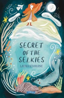 Laura Keohane: Secret of The Selkies - Tales for Tadpoles