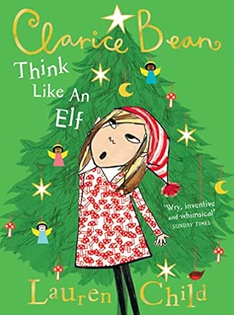 Lauren Child: Clarice Bean, Think Like an Elf - Tales for Tadpoles